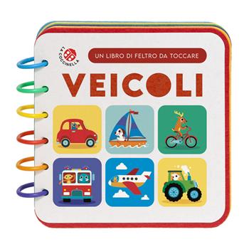 Veicoli. Un libro di feltro da toccare. Ediz. a colori  - Libro La Coccinella 2024, Libri di feltro | Libraccio.it