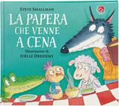 La papera che venne a cena. Ediz. a colori