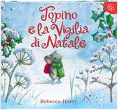 Topino e la vigilia di Natale. Ediz. a colori