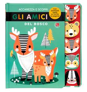Accarezza E Scopri Gli Amici Del Bosco. Ediz. A Colori