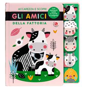Accarezza E Scopri Gli Amici Della Fattoria. Ediz. A Colori