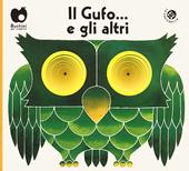 Il gufo... e gli altri. Ediz. a colori