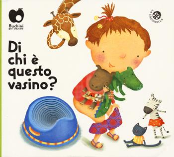 Di chi è questo vasino? Ediz. a colori - Giovanna Mantegazza, Donata Montanari - Libro La Coccinella 2025, Buchini | Libraccio.it
