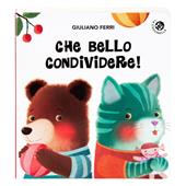 Che bello condividere! Ediz. a colori