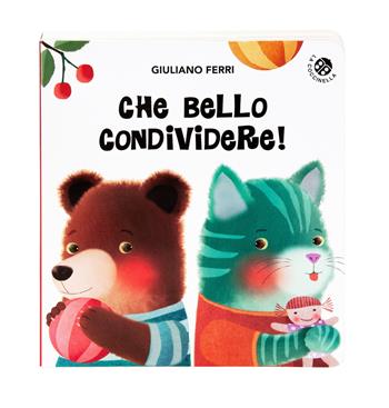 Che bello condividere! Ediz. a colori - Giuliano Ferri - Libro La Coccinella 2025, Fuori collana | Libraccio.it