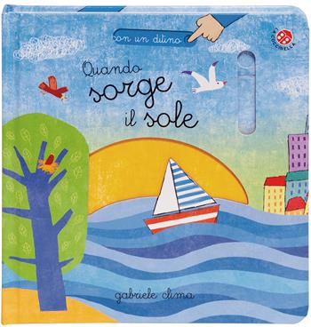 Quando sorge il sole. Ediz. a colori - Gabriele Clima - Libro La Coccinella 2025, Con un ditino | Libraccio.it