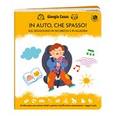 In auto, che spasso! Sul seggiolino in sicurezza e in allegria. Ediz. illustrata