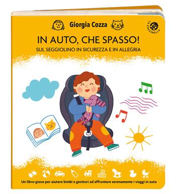 In auto, che spasso! Sul seggiolino in sicurezza e in allegria. Ediz. illustrata - Giorgia Cozza - Libro La Coccinella 2025, Cresciamo insieme | Libraccio.it