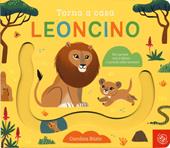 Torna a casa leoncino. Ediz. a colori