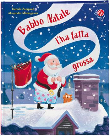 Babbo Natale l'ha fatta grossa. Ediz. a colori - Alessandro Montagnana, Daniela Zampanò - Libro La Coccinella 2025, I libri di Natale | Libraccio.it