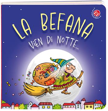 La befana vien di notte.... Ediz. a colori  - Libro La Coccinella 2025, I libri di Natale | Libraccio.it
