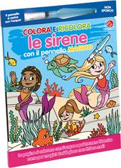 Colora e ricolora le sirene. Ediz. illustrata. Con pennello magico