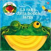 La rana dalla bocca larga. Ediz. a colori