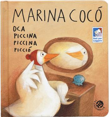 Marina Cocò oca piccina piccina picciò. Ediz. a colori - Antonella Abbatiello - Libro La Coccinella 2026, Storie piccine picciò | Libraccio.it
