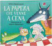 La papera che venne a cena. Ediz. a colori
