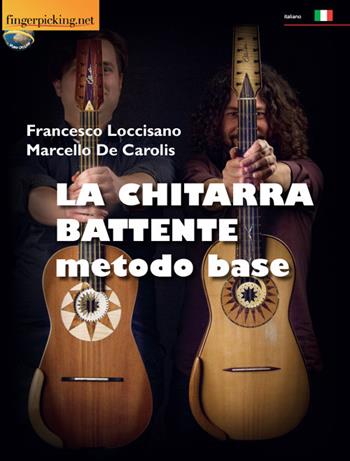 La chitarra battente. Metodo base - Francesco Loccisano, Marcello De Carolis - Libro Fingerpicking.net 2019, Acustica | Libraccio.it