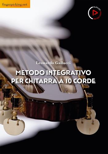 Metodo integrativo per chitarra a 10 corde. Con video online - Leonardo Gallucci - Libro Fingerpicking.net 2021, Acustica | Libraccio.it