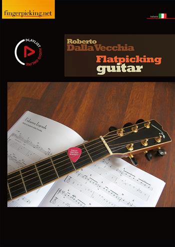 Flatpicking guitar. Con video online - Roberto Dalla Vecchia - Libro Fingerpicking.net 2021, Acustica | Libraccio.it