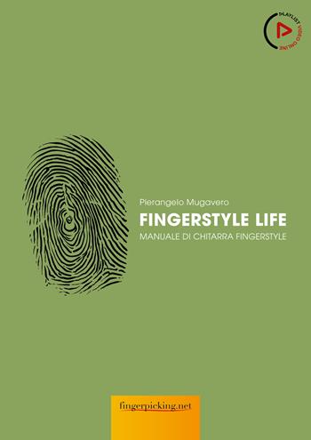Fingerstyle life. Manuale di chitarra fingerstyle. Con video online - Pierangelo Mugavero - Libro Fingerpicking.net 2022, Acustica | Libraccio.it