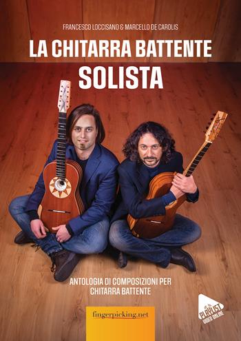 La chitarra battente solista. Con Altro formato video - Francesco Loccisano, Marcello De Carolis - Libro Fingerpicking.net 2023, Acustica | Libraccio.it