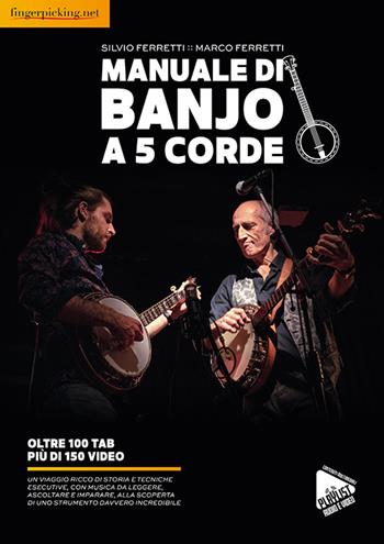 Manuale di banjo a 5 corde. Un viaggio ricco di storia e tecniche esecutive, con musica da leggere, ascoltare e imparare, alla scoperta di uno strumento davvero incredibile. Con Video - Silvio Ferretti, Marco Ferretti - Libro Fingerpicking.net 2025, Acustica | Libraccio.it