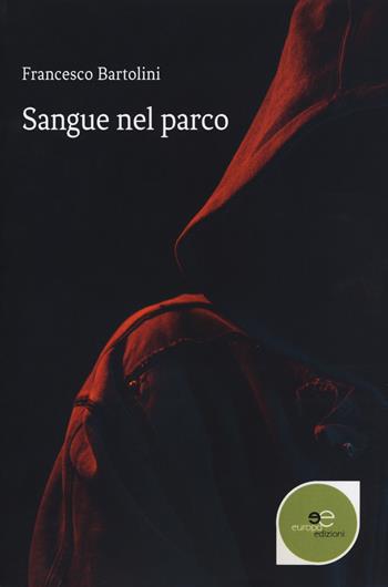 Sangue nel parco - Francesco Bartolini - Libro Europa Edizioni 2019, Edificare universi | Libraccio.it