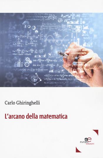 L' arcano della matematica - Carlo Ghiringhelli - Libro Europa Edizioni 2019, Fare Mondi | Libraccio.it