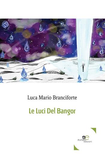 Le luci del Bangor - Luca Mario Branciforte - Libro Europa Edizioni 2019, Edificare universi | Libraccio.it