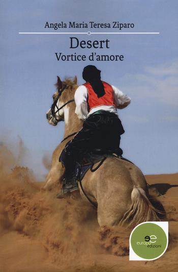 Desert. Vortice d'amore - Angela Maria Teresa Ziparo - Libro Europa Edizioni 2019, Edificare universi | Libraccio.it