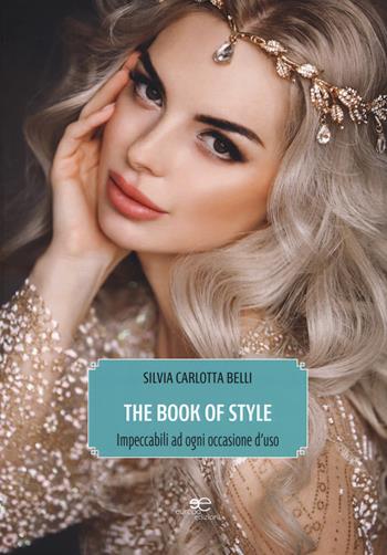 The book of style. Impeccabili ad ogni occasione d'uso - Silvia Carlotta Belli - Libro Europa Edizioni 2019, Fare Mondi | Libraccio.it