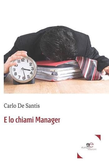 E lo chiami manager - Carlo De Santis - Libro Europa Edizioni 2019, Fare Mondi | Libraccio.it