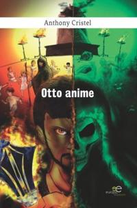 Otto anime - Anthony Cristel - Libro Europa Edizioni 2019, Edificare universi | Libraccio.it