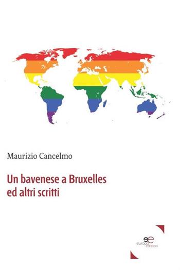 Un bavenese a Bruxelles e altri scritti - Maurizio Cancelmo - Libro Europa Edizioni 2019, Fare Mondi | Libraccio.it