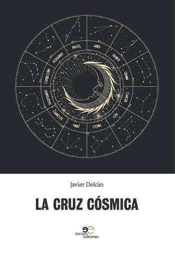 La cruz cósmica - Javier Delcán - Libro Europa Edizioni 2019, Edificare universi | Libraccio.it