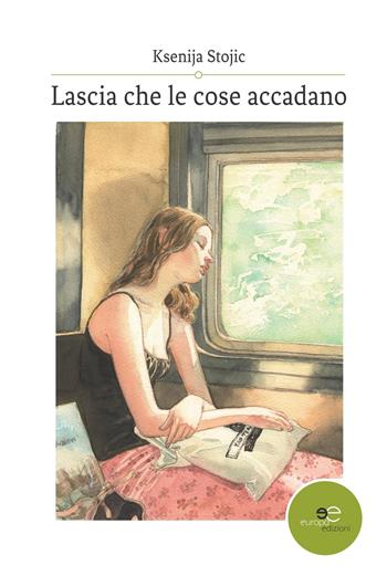 Lascia che le cose accadano - Ksenija Stojic - Libro Europa Edizioni 2019, Edificare universi | Libraccio.it