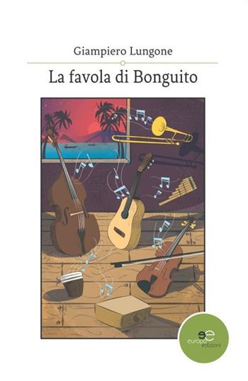 La favola di Bonguito - Giampiero Lungone - Libro Europa Edizioni 2019, Edificare universi | Libraccio.it