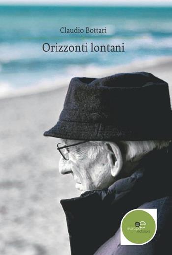 Orizzonti lontani - Claudio Bottari - Libro Europa Edizioni 2019, Edificare universi | Libraccio.it