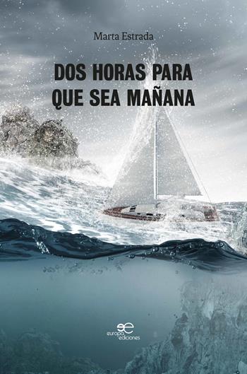 Dos horas para que sea mañana - Marta Estrada - Libro Europa Edizioni 2020, Edificare universi | Libraccio.it