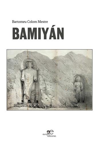 Bamiyán - Bartomeu Colom Mestre - Libro Europa Edizioni 2020, Edificare universi | Libraccio.it