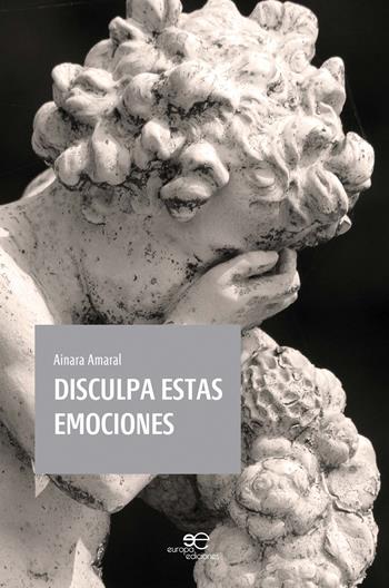 Disculpa estas emociones - Ainara Amaral - Libro Europa Edizioni 2020, Tracciare spazi | Libraccio.it
