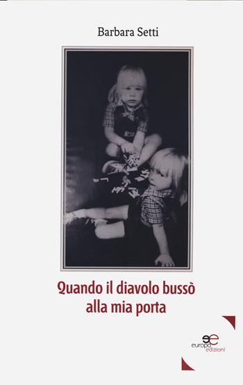 Quando il Diavolo bussò alla mia porta - Barbara Setti - Libro Europa Edizioni 2020, Fare Mondi | Libraccio.it