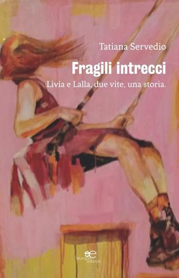 Fragili intrecci - Tatiana Servedio - Libro Europa Edizioni 2020, Edificare universi | Libraccio.it