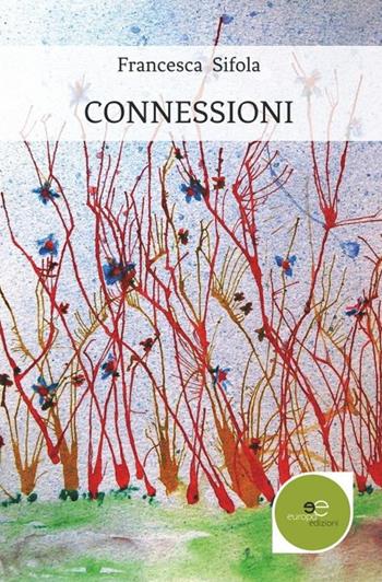Connessioni - Francesca Sifola - Libro Europa Edizioni 2020, Edificare universi | Libraccio.it