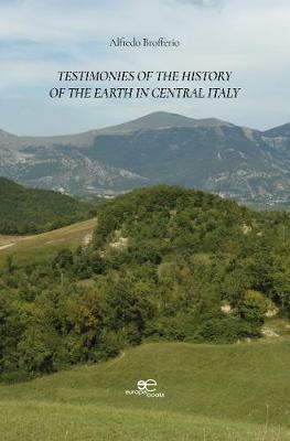 Testimonies of the history of the Earth in Central Italy - Alfredo Brofferio - Libro Europa Edizioni 2020, Edificare universi | Libraccio.it