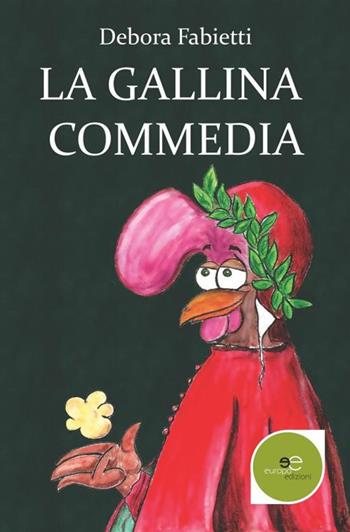 La Gallina Commedia - Debora Fabietti - Libro Europa Edizioni 2020, Edificare universi | Libraccio.it