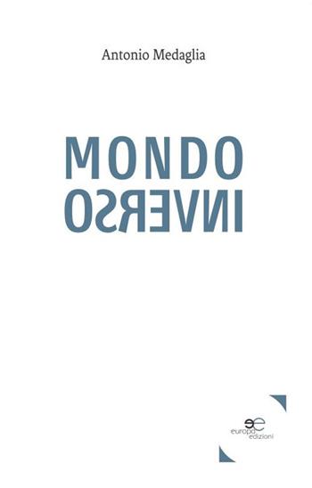 Mondo inverso - Antonio Medaglia - Libro Europa Edizioni 2020, Tracciare spazi | Libraccio.it