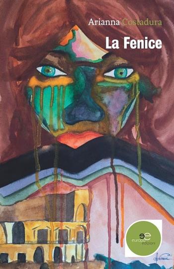 La fenice - Arianna Costadura - Libro Europa Edizioni 2020, Edificare universi | Libraccio.it