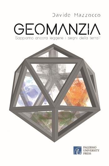 Geomanzia - Davide Mazzocco - Libro Palermo University Press 2021, Sfere. Scenari della globalizzazione | Libraccio.it