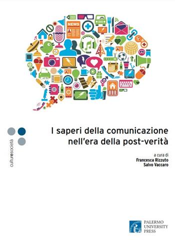 I saperi della comunicazione nell'era della post-verità  - Libro Palermo University Press 2021, Culture e società | Libraccio.it