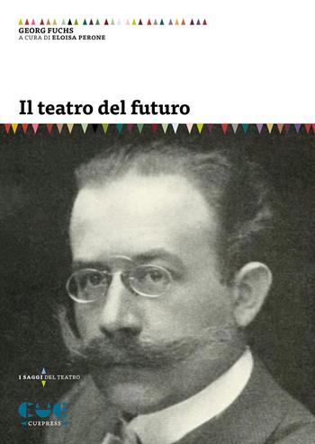 Il teatro del futuro - Georg Fuchs - Libro Cue Press 2019, I saggi | Libraccio.it